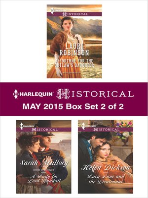 cover image of Harlequin Historical May 2015 - Box Set 2 of 2: A Fortune for the Outlaw's Daughter\A Lady for Lord Randall\Lucy Lane and the Lieutenant